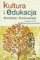 Kultura i edukacja (konteksty i kontrowersje) Red. Witold Jakubowski