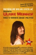 Naturalnie wolno strzelać. Biografia Ulrike Meinhof - Danuta Uhl-Herkoperec