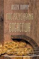 Moc przyciągania bogactwa Joseph Murphy