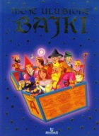 Moje ulubione bajki - Irmina Żochowska, Marta Orzechowska