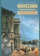 Warszawa nieodbudowana Królestwo Polskie w latach 1815-1840 J. Majewski