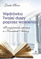 Wędrówka Twojej duszy poprzez wcielenia Linda Howe