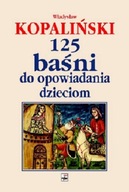 125 baśni do opowiadania dzieciom Władysław Kopaliński