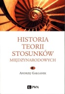 Historia teorii stosunków międzynarodowych Andrzej Gałganek OUTLET