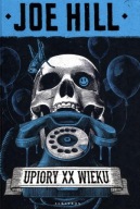 UPIORY XX WIEKU JOE HILL NOWA JOE HILL