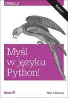Myśl w języku Python! Nauka programowania. Wydanie II Allen B. Downey