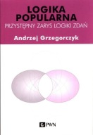 Logika popularna Przystępny zarys logiki zdań GrzegorczykAndrzej