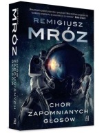 Chór zapomnianych głosów Remigiusz Mróz