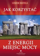 Leszek Matela - Jak korzystać z energii miejsc mocy UNIKAT!!!