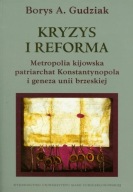 Kryzys i reforma. Metropolia kijowska, patriarchat Konstantynopola i geneza