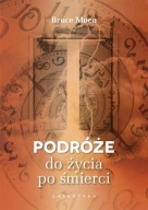 Podróże do życia po śmierci Bruce Moen
