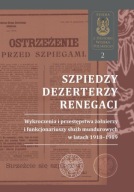 Szpiedzy, dezerterzy, renegaci Jacek Jędrysiak, Krzysztof Widziński