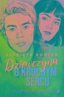 Dziewczyna o kruchym sercu Elżbieta Rodzeń