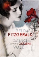 Zatańcz ze mną ostatni walc Zelda Fitzgerald