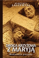 Droga Krzyżowa z Maryją Wincenty Łaszewski