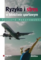Ryzyko i stres w lotnictwie sportowym Ryszard Makarowski