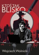 Ktoś tak blisko Tom 1 Wolnicki Wojciech - książka z dedykacją autora