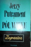 Pół wieku- zagranica Jerzy Putrament