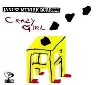 JANUSZ MUNIAK QUARTET - Crazy Girl CD FOLIA