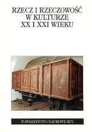 Rzecz i rzeczowość w kulturze XX i XXI wieku M. Kitowska-Łysiak, M.