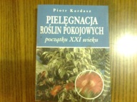 Pielęgnacja roślin pokojowych-początku XXI wieku KARDASZ