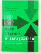 Nowe kierunki w organizacji i zarządzaniu Beata Glinka, Monika (red.)