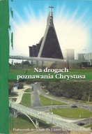 NA DROGACH POZNAWANIA CHRYSTUSA / PODRĘCZNIK