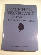 De profundis Polacy i Ameryka - Wańkowicz
