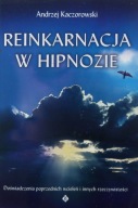 Reinkarnacja w hipnozie Andrzej Kaczorowski
