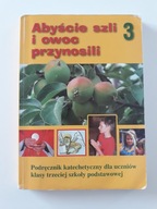 Abyście szli i owoc przynosili klasa 3 SP religii