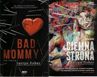 BAD MOMMY + CIEMNA STRONA / TARRYN FISHER.