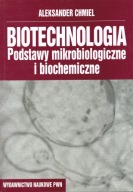 Aleksander Chmiel BIOTECHNOLOGIA podstawy mikrobiologiczne i biochemiczne