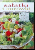 Sałatki i surówki czyli smacznie i zdrowo przez cały rok Anna Kielan