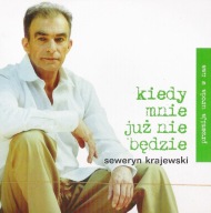 SEWERYN KRAJEWSKI KIEDY JUŻ MNIE NIE BĘDZIE CD FOLIA
