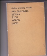 # PRO SINFONIKA SZTUKA ŻYCIA WSROD LUDZI-ŁUCZAK