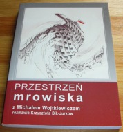 Przestrzeń mrowiska Michał Wojtkiewicz Nowa