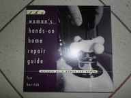 The Woman's Hands-on Home Repair Guide - I.Herrick