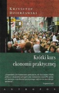 KRÓTKI KURS EKONOMII PRAKTYCZNEJ Krzysztof DZIERŻAWSKI