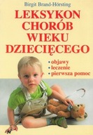 LEKSYKON CHORÓB WIEKU DZIECIĘCEGO objawy leczenie Birgit BRAND-HORSTING