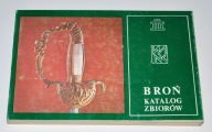 BROŃ - Katalog Zbiorów Muzeum Narodowe w Kielcach Ryszard de Latour 1985