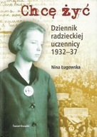 CHCĘ ŻYĆ DZIENNIK RADZIECKIEJ UCZENNICY 1932-37 Nina ŁUGOWSKA