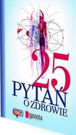 25 PYTAŃ O ZDROWIE Praca zbiorowa NOWA