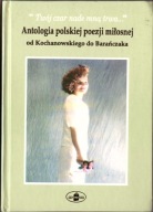 Antologia polskiej poezji miłosnej od kochanowskiego do Barańczaka Marx