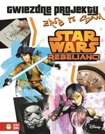 Star Wars Rebelianci. Gwiezdne projekty. Zrób to sam Praca zbiorowa