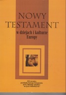 Nowy Testament w dziejach i kulturze Europy ; jak nowa