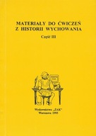 MATERIAŁY do ĆWICZEŃ z HISTORII WYCHOWANIA część III Józef Marek ŚNIECIŃSKI