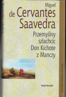 PRZEMYŚLNY SZLACHCIC DON KICHOTE Z MANCZY.