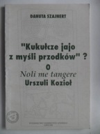 SZAJNERT Proza Urszuli Kozioł Noli me tangere / analiza utworu