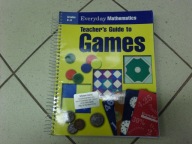 Everyday Mathematics. Teacher's Guide to Games K-6