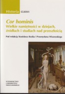 Cor hominis. Wielkie namiętności w dziejach, źródłach ; jak nowa